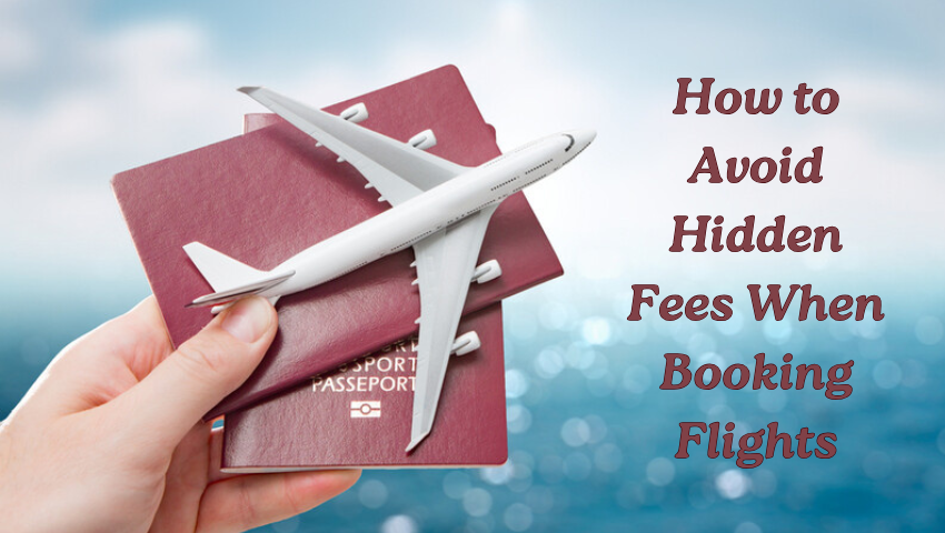 How to Avoid Hidden Fees When Booking Flights